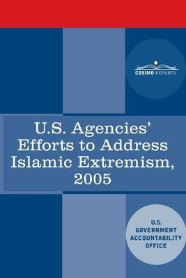 U.S. Agencies' Efforts to Address Islamic Extremism: International Affairs Report to Congressional Requesters: International Affairs Report to Congressional Requesters
