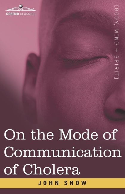 On the Mode of Communication of Cholera: An Essay by The Father of Modern Epidemiology