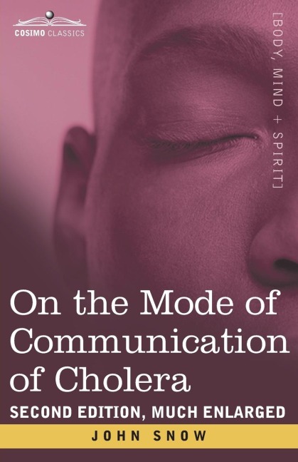 On the Mode of Communication of Cholera: Second Edition , Much Enlarged