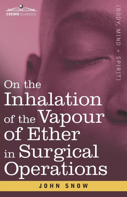 On the Inhalation of the Vapour of Ether in Surgical Operations: Containing a Description of the Various Stages of Etherization and a Statement of the Result of Nearly Eighty Operations in which Ether has been employed in St. George's and University Coll