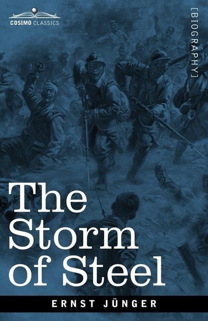 The Storm of Steel: From the Diary of a German Storm-Troop Officer on the Western Front: From the Diary of a German Storm-Troop Officer on the Western Front