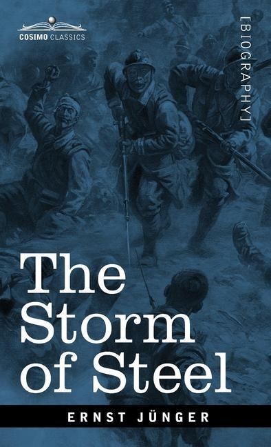The Storm of Steel: From the Diary of a German Storm-Troop Officer on the Western Front: From the Diary of a German Storm-Troop Officer on the Western Front