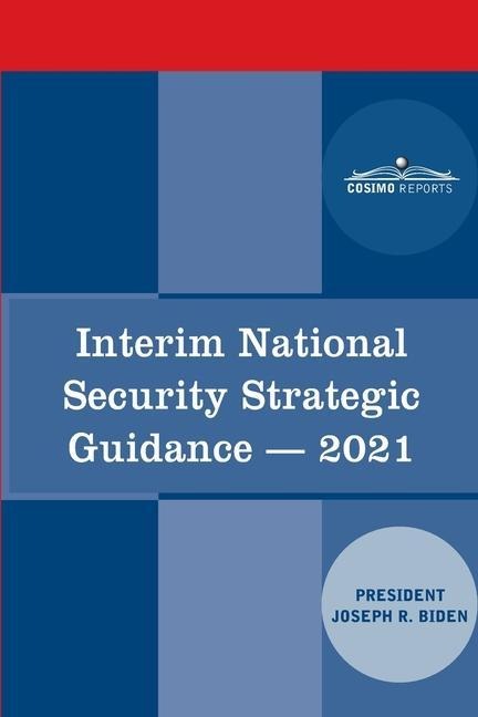 Interim National Security Strategic Guidance: Renewing Americas Advantages: Renewing Americas Advantages