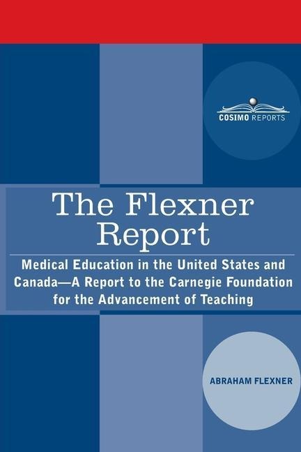 The Flexner Report: Medical Education in the United States and Canada-A Report to the Carnegie Foundation for the Advancement of Teaching