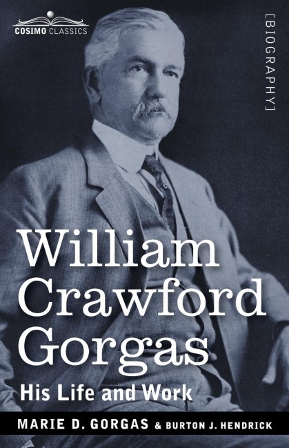 William Crawford Gorgas: His Life and Work