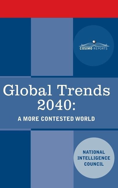 Global Trends 2040: A More Contested World: A More Contested World