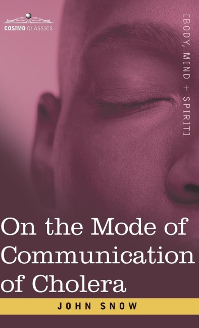 On the Mode of Communication of Cholera: An Essay by The Father of Modern Epidemiology