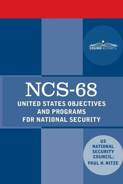 Ncs-68: United States Objectives and Programs for National Security: United States Objectives and Programs for National Security