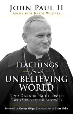 Teachings for an Unbelieving World: Newly Discovered Reflections on Pauls Sermon at the Areopagus