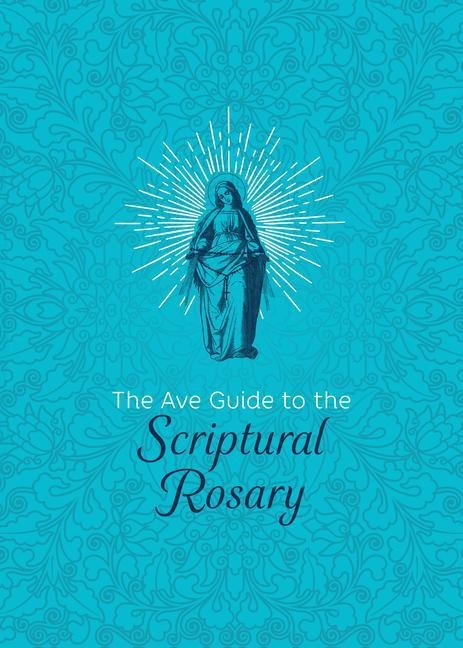 The Ave Guide to the Scriptural Rosary