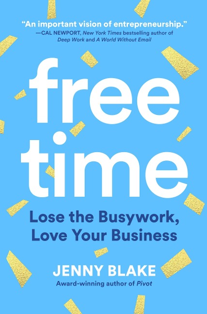 Free Time: Lose the Busywork, Love Your Business