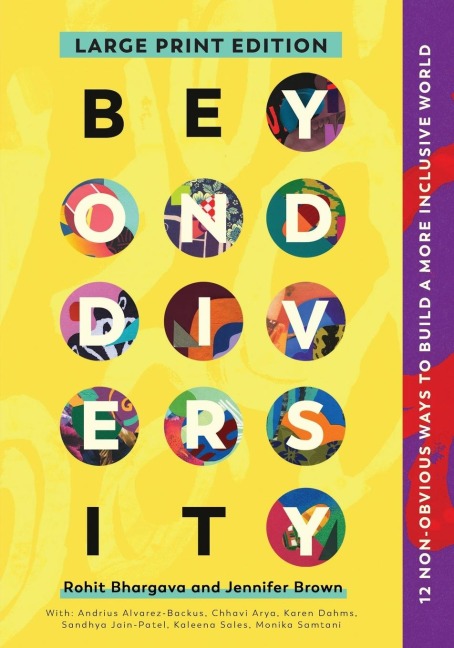 Beyond Diversity: 12 Non-Obvious Ways to Build a More Inclusive World