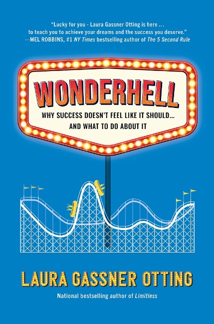 Wonderhell: Why Success Doesnt Feel Like It Should . . . and What to Do about It