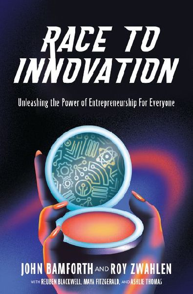 Race to Innovation: Unleashing the Power of Entrepreneurship for Everyone