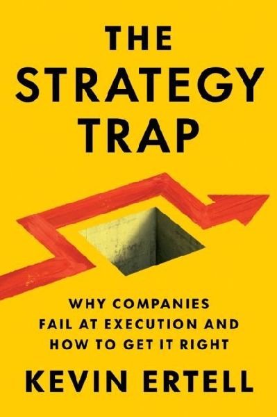 The Strategy Trap: Why Companies Fail at Execution and How to Get It Right