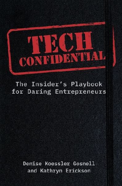 Tech Confidential: The Insiders Playbook for Daring Entrepreneurs