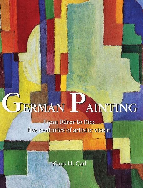 German Painting: From Dürer to Dix: five centuries of artistic vision