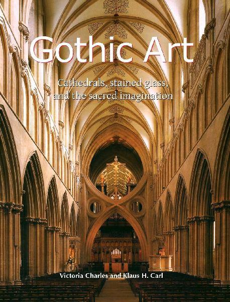 Gothic Art: Cathedrals, stained glass, and the sacred imagination