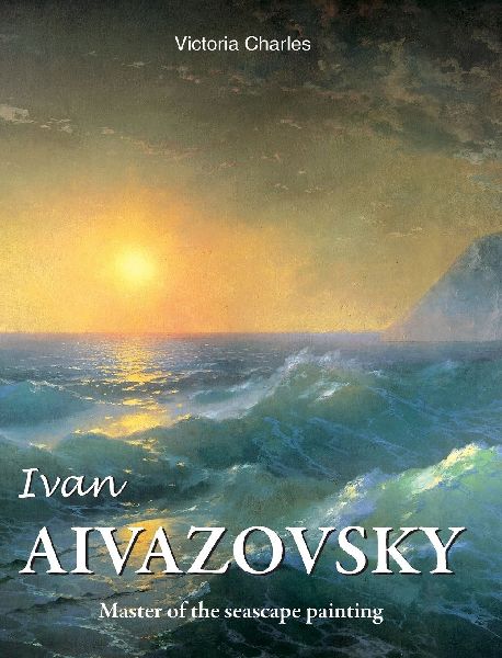 Ivan Aivazovsky: Master of the seascape painting