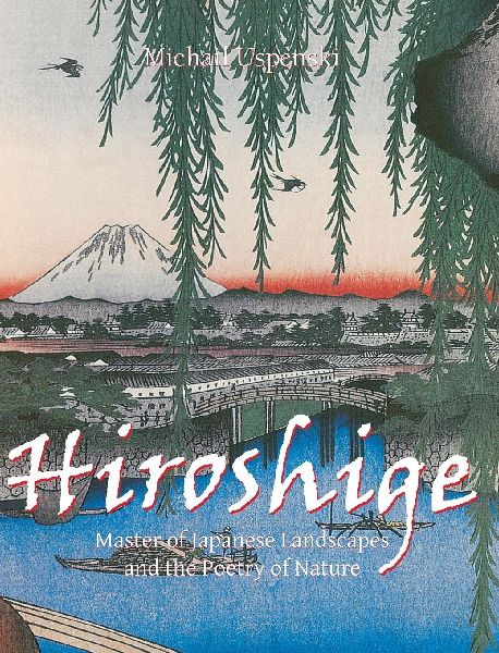 Hiroshige: Master of Japanese Landscapes and the Poetry of Nature