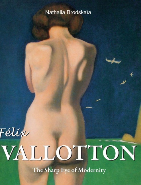 Félix Vallotton: The Sharp Eye of Modernity