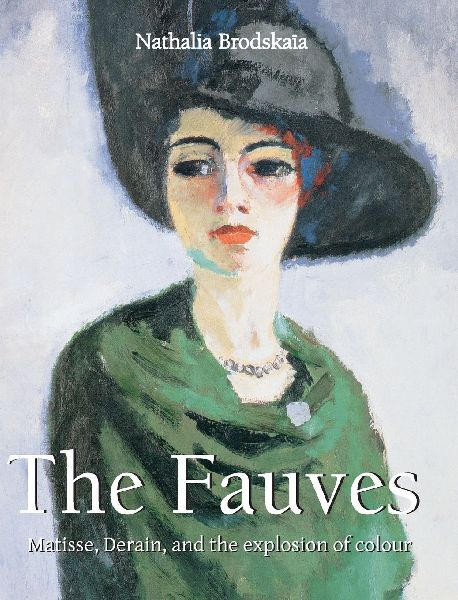 The Fauves: Matisse, Derain, and the explosion of colour