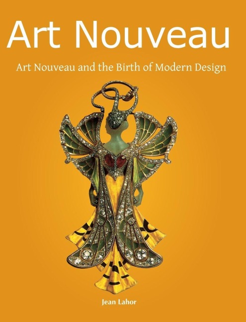Art Nouveau: Art Nouveau and the Birth of Modern Design