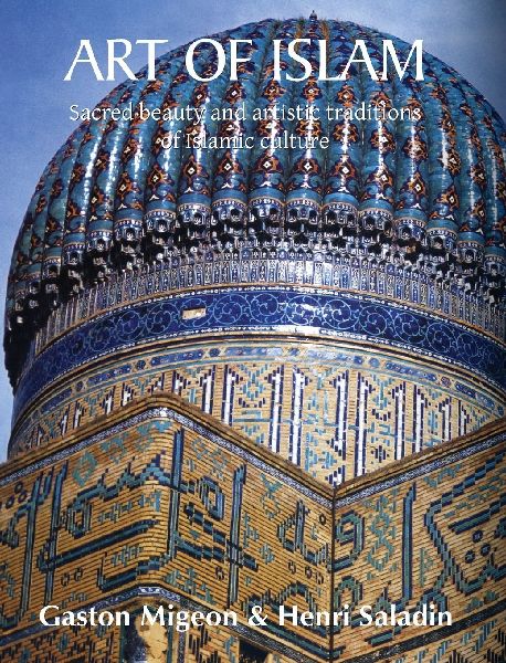 Art of Islam: Sacred beauty and artistic traditions of Islamic culture