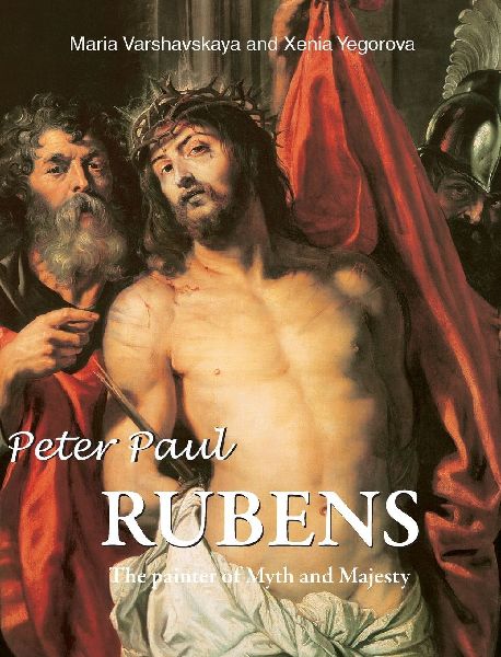 Peter Paul Rubens: The painter of Myth and Majesty