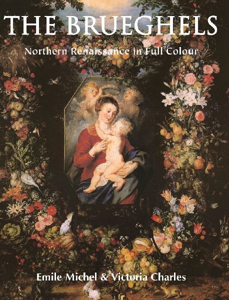 The Brueghels: Northern Renaissance in Full Colour