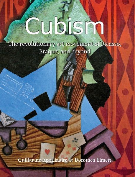 Cubism: The revolutionary art movement of Picasso, Braque, and beyond