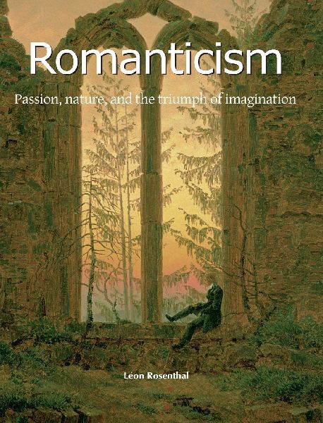 Romanticism: Passion, nature, and the triumph of imagination