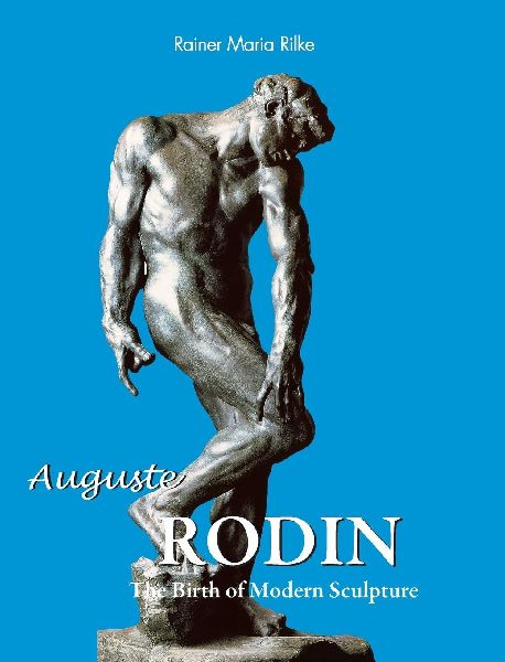Auguste Rodin: The Birth of Modern Sculpture