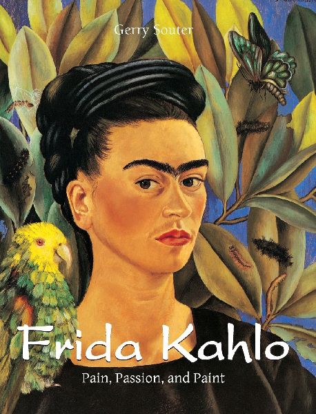 Frida Kahlo: Pain, Passion, and Paint
