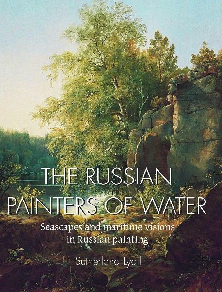 The Russian painters of water: Seascapes and maritime visions in Russian painting