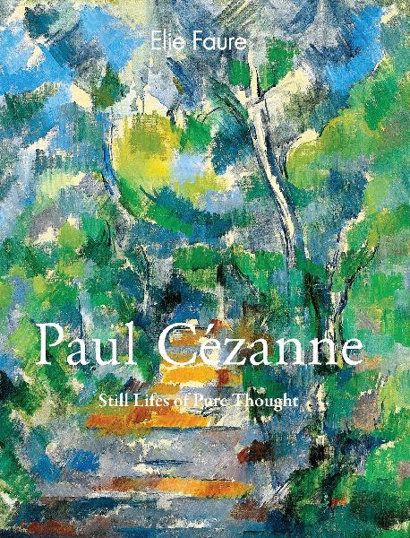 Paul Cézanne: Still Lifes of Pure Thought