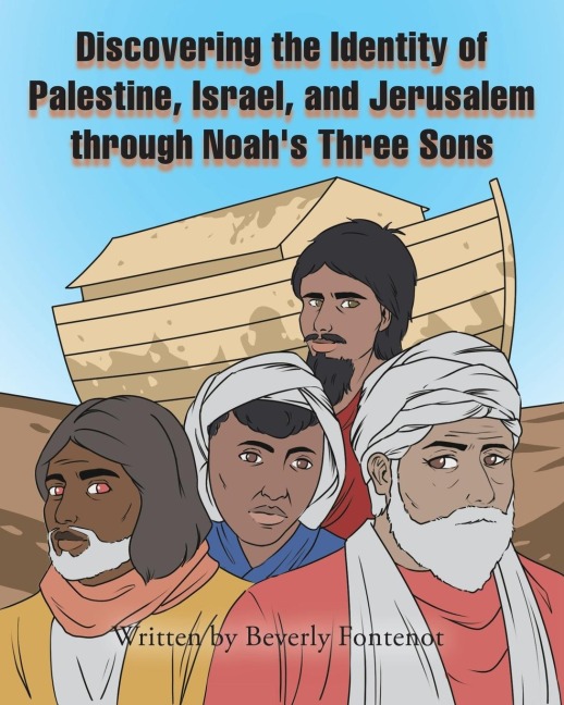 Discovering the Identity of Palestine, Israel, and Jerusalem through Noahs Three Sons