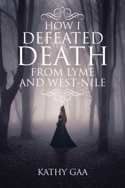 HOW I DEFEATED DEATH FROM LYME AND WEST-NILE