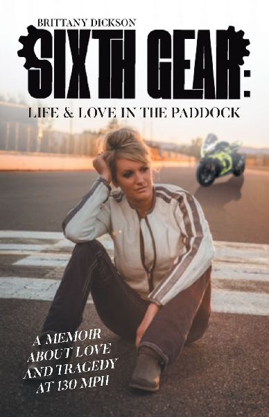 Sixth Gear: Life and Love in the Paddock: A Memoir about Love and Tragedy at 130 mph