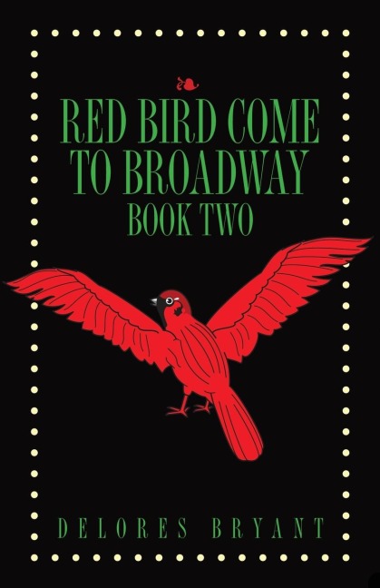 Red Bird Come to Broadway: Book Two
