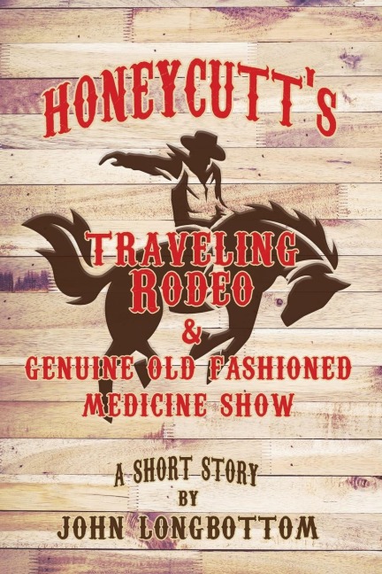Honeycutts Traveling Rodeo and Genuine Old Fashioned Medicine Show