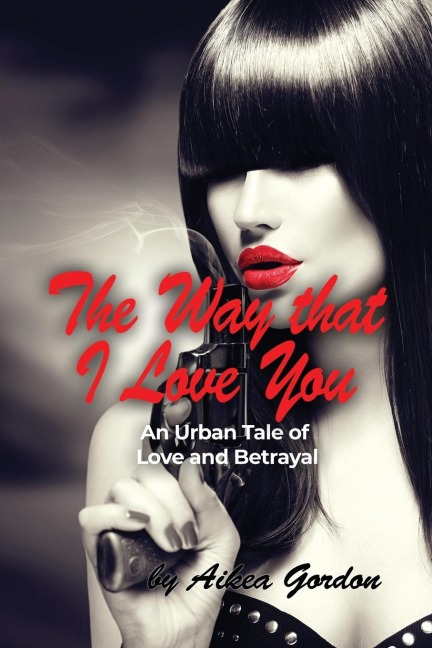 The Way that I Love You: An Urban Tale of Love and Betrayal