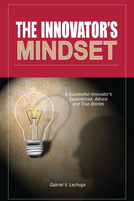 The Innovators Mindset: An Innovators Experiences, Advise, and Stories
