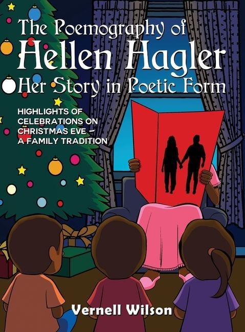 The Poemography of Hellen Hagler Her Story in Poetic Form: Highlights of Celebrations on Christmas Eve - A Family Tradition