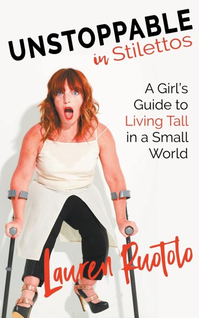 Unstoppable in Stilettos: A Girls Guide to Living Tall in a Small World
