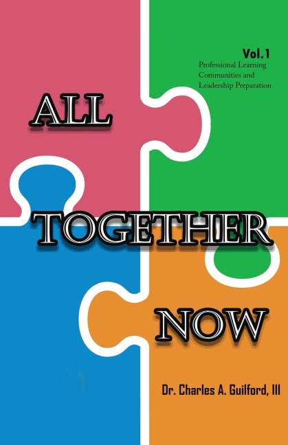All Together Now: Volume 1: Professional Learning Communities and Leadership Preparation