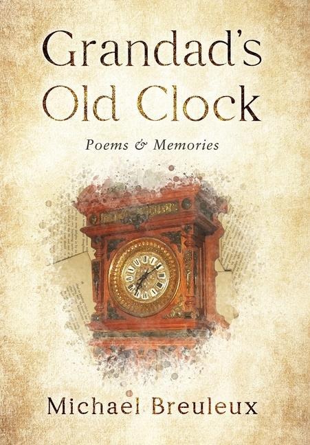 Grandads Old Clock: Poems & Memories