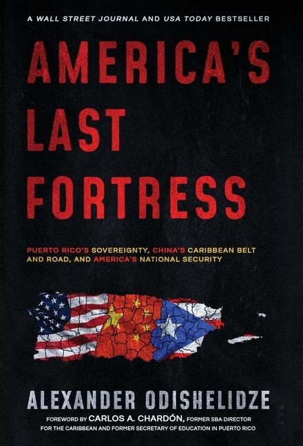 Americas Last Fortress: Puerto Ricos Sovereignty, Chinas Caribbean Belt and Road, and Americas National Security