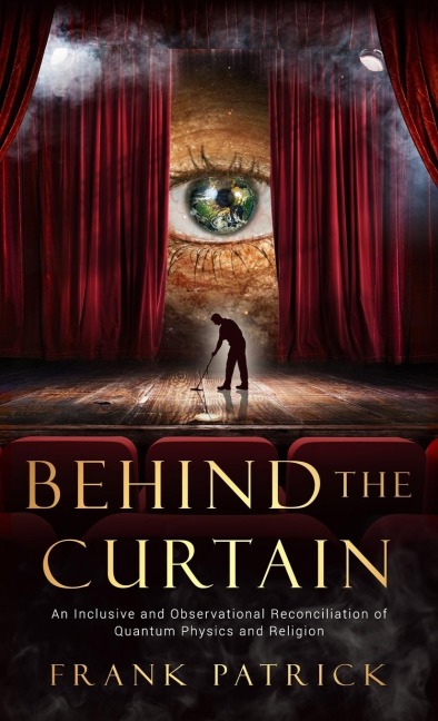Behind the Curtain: A Reconciliation of Quantum Physics and Religion