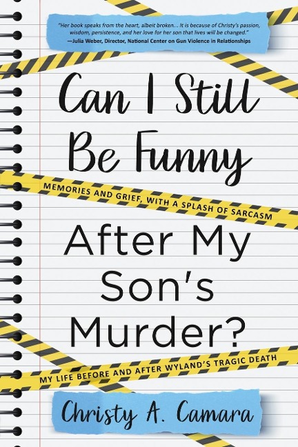 Can I Still Be Funny After My Sons Murder?: Memories and Grief, With a Splash of Sarcasm - My Life Before and After Wylands Tragic Death